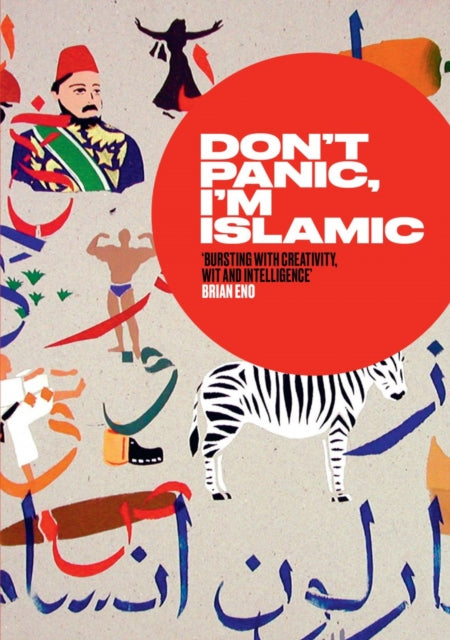 Don't Panic, I'm Islamic : How to Stop Worrying and Learn to Love the Alien Next Door - 9780863569999