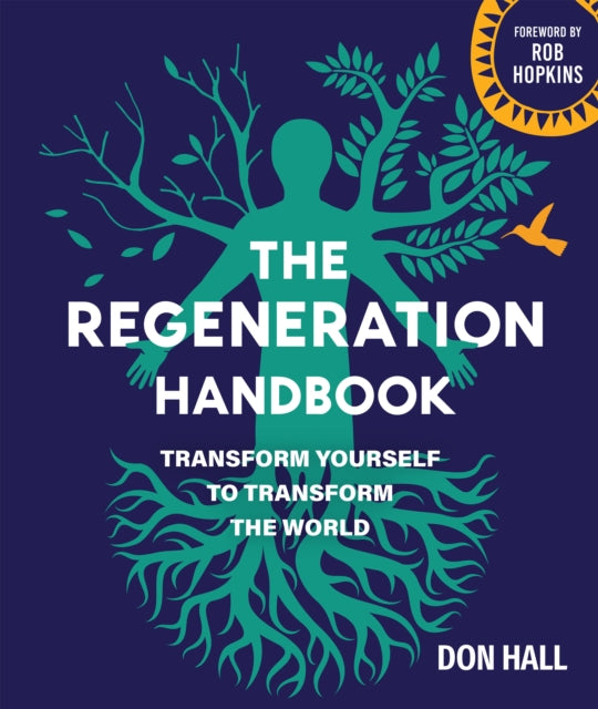 The Regeneration Handbook : Transform Yourself to Transform the World - 9780865719958