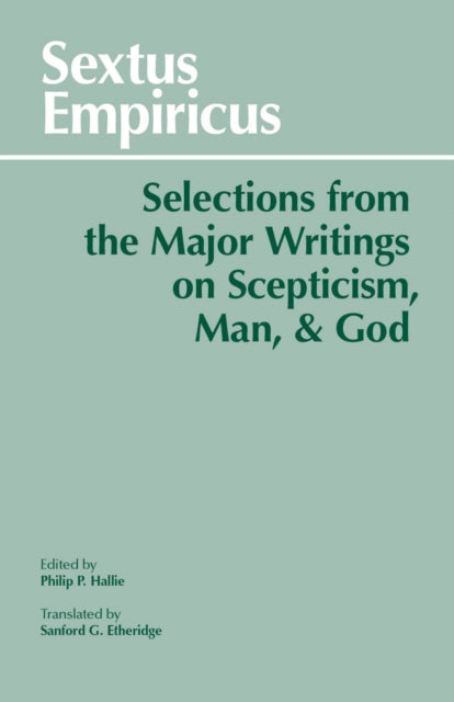 Sextus Empiricus: Selections from the Major Writings on Scepticism, Man, and God - 9780872200067