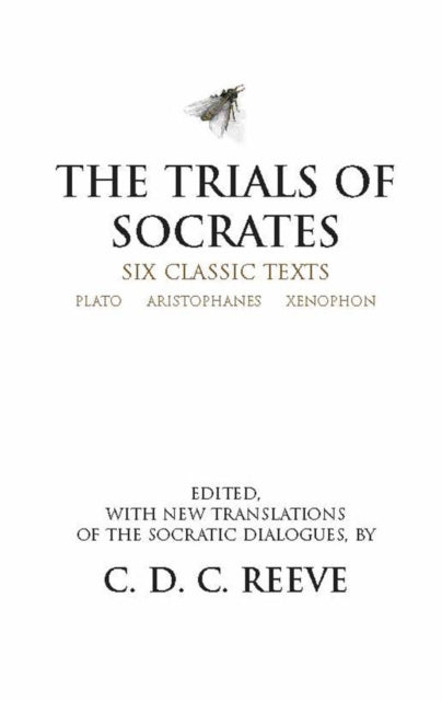 The Trials of Socrates : Six Classic Texts - 9780872205895