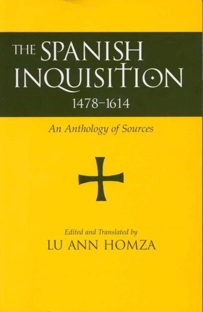 Spanish Inquisition, 1478-1614 : An Anthology of Sources - 9780872207943