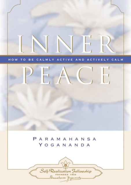 Inner Peace : How to be Calmly Active and Actively Calm - 9780876120101