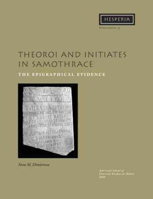 Theoroi and Initiates in Samothrace : The Epigraphical Evidence - 9780876615379