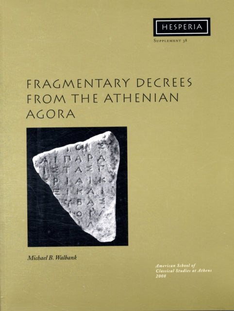 Fragmentary Decrees from the Athenian Agora - 9780876615386