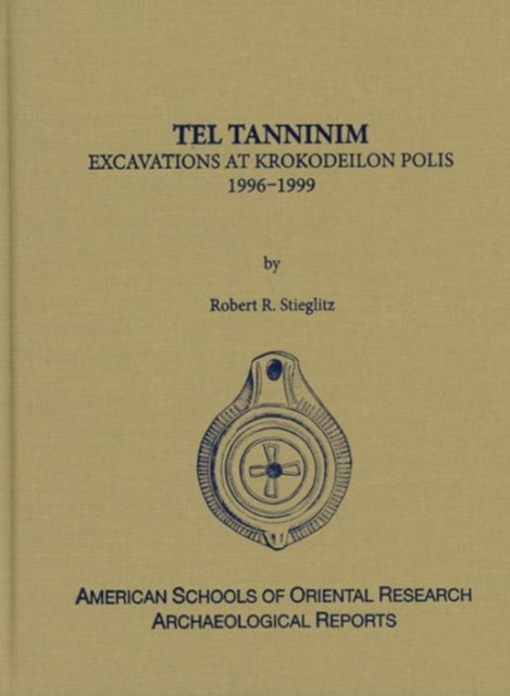 Tel Tanninim : Excavations at Krokodeilon Polis, 1996-1999 - 9780897570725