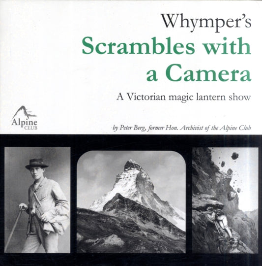 Whymper's Scrambles with a Camera : A Victorian Magic Lantern Show - 9780900523670