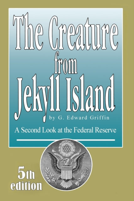 Creature from Jekyll Island - 9780912986456