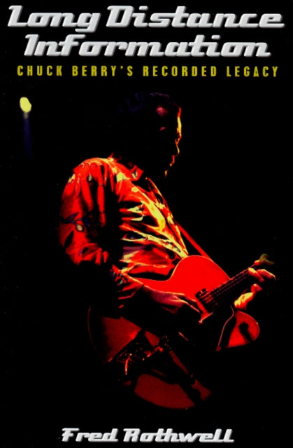 Long Distance Information : Chuck Berry's Recorded Legacy - 9780951988824