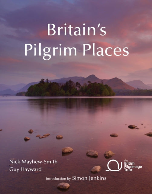 Britain's Pilgrim Places : The First Complete Guide to Every Spiritual Treasure - 9780954476786