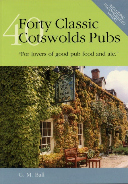 Forty Classic Cotswolds Pubs : For Lovers of Good Pub Food and Ale - 9780955195303