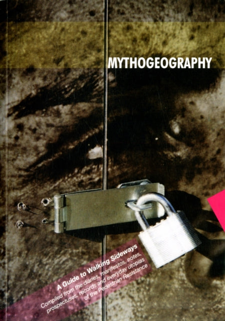 Mythogeography : A Guide to Walking Sideways-9780956263131