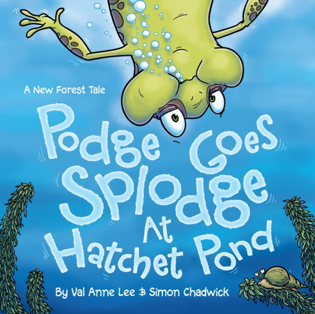 Podge Goes Splodge at Hatchet Pond : Book 2 - 9780957279414