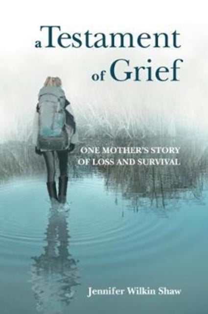 A Testament of Grief : One Mother's Story of Loss and Survival-9780995594906