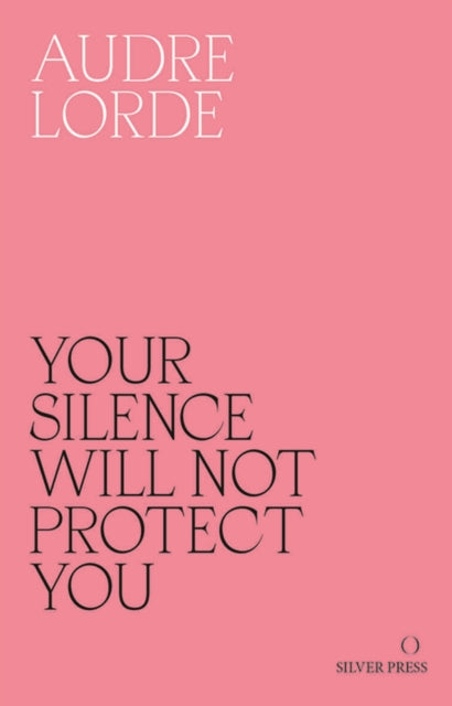 Your Silence Will Not Protect You : Essays and Poems - 9780995716223