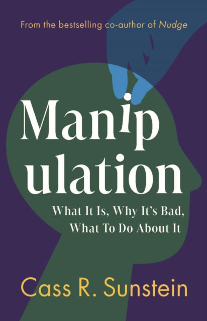 Manipulation : What It Is, Why It's Bad, What to Do About It - 9781009620215