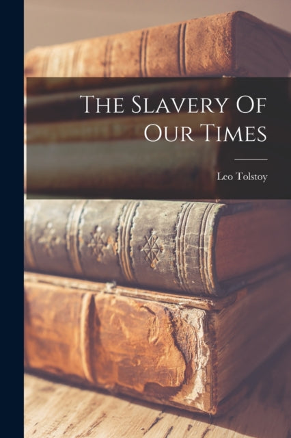 The Slavery Of Our Times - 9781015580756