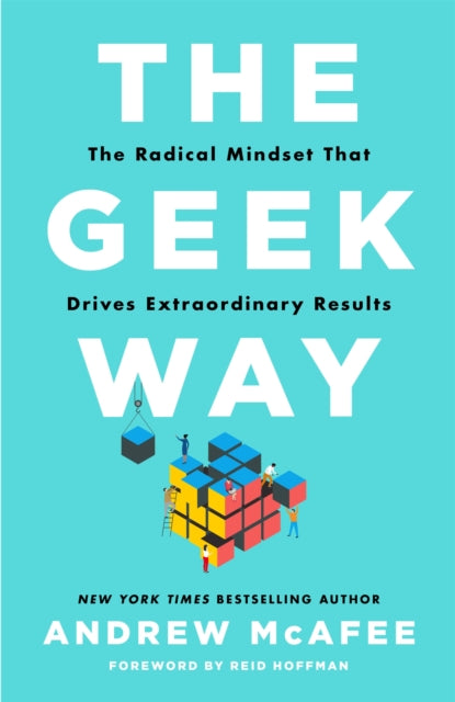 The Geek Way : The Radical Mindset That Drives Extraordinary Results - 9781035026173