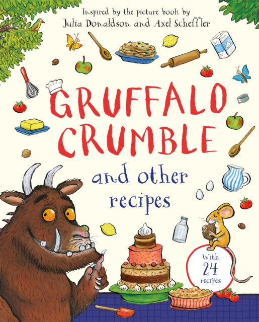 Gruffalo Crumble and Other Recipes : The Gruffalo Cookbook - 9781035050239