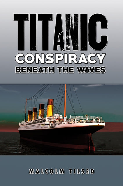 Titanic Conspiracy Beneath the Waves - 9781037102509