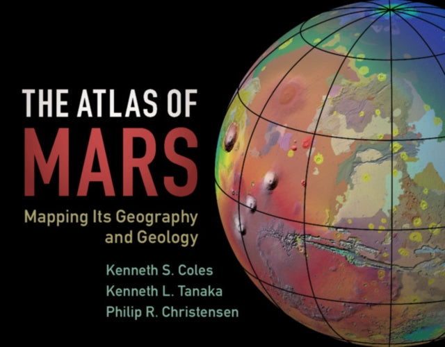 The Atlas of Mars : Mapping its Geography and Geology - 9781107036291