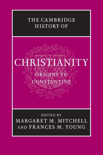 The Cambridge History of Christianity : Volume 1 - 9781107423619