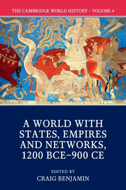 The Cambridge World History: Volume 4, A World with States, Empires and Networks 1200 BCE-900 CE - 9781108407717