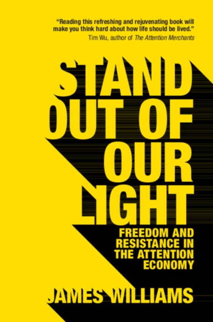 Stand out of our Light : Freedom and Resistance in the Attention Economy - 9781108452991