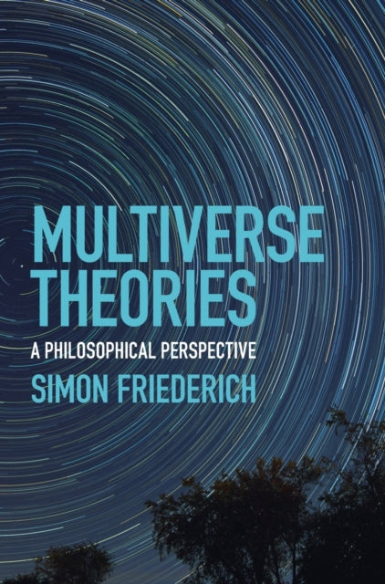 Multiverse Theories : A Philosophical Perspective - 9781108487122