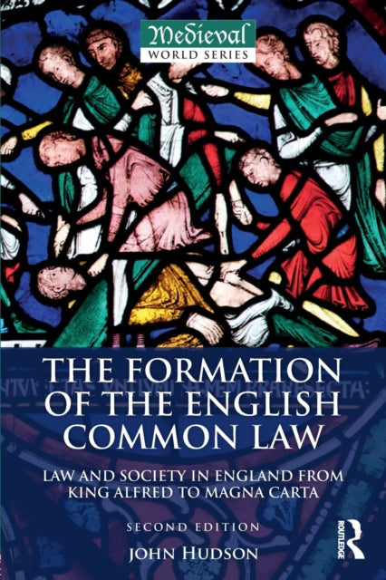 The Formation of the English Common Law : Law and Society in England from King Alfred to Magna Carta - 9781138189348