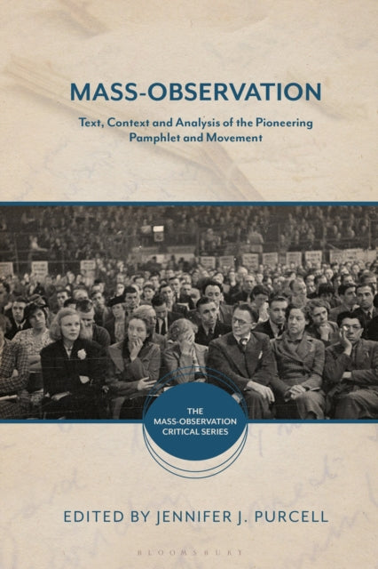 Mass-Observation : Text, Context and Analysis of the Pioneering Pamphlet and Movement - 9781350226470