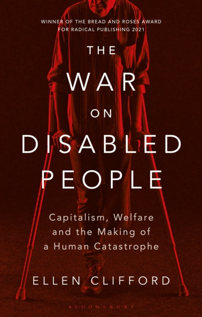 The War on Disabled People : Capitalism, Welfare and the Making of a Human Catastrophe - 9781350348165