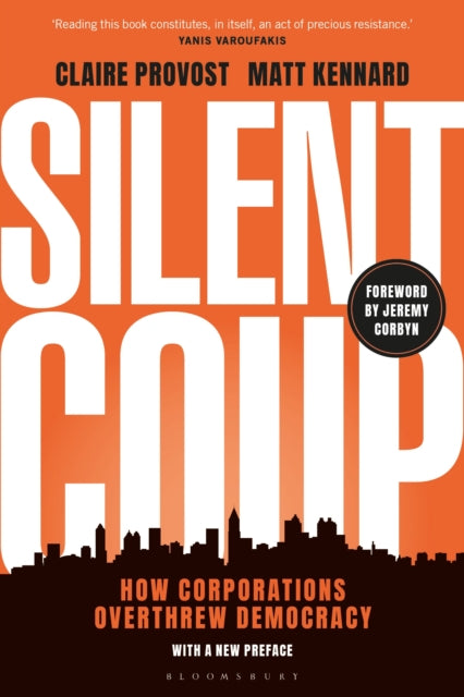 Silent Coup : How Corporations Overthrew Democracy - 9781350464568