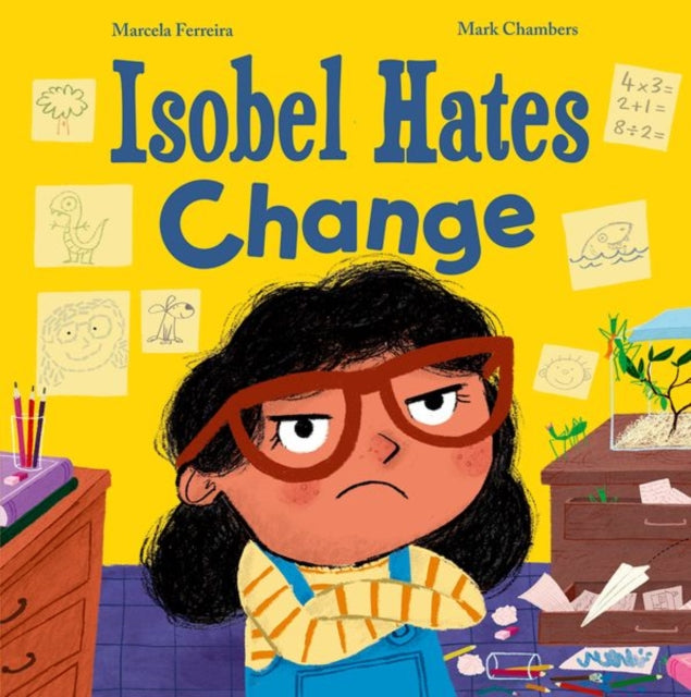 Isobel Hates Change: A joyful picture book about embracing the unexpected - 9781382064002