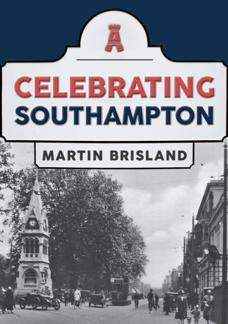 Celebrating Southampton - 9781398106246