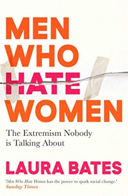 Men Who Hate Women : From incels to pickup artists, the truth about extreme misogyny and how it affects us all - 9781398504653