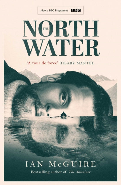 The North Water : Now a major BBC TV series starring Colin Farrell, Jack O'Connell and Stephen Graham - 9781398511736