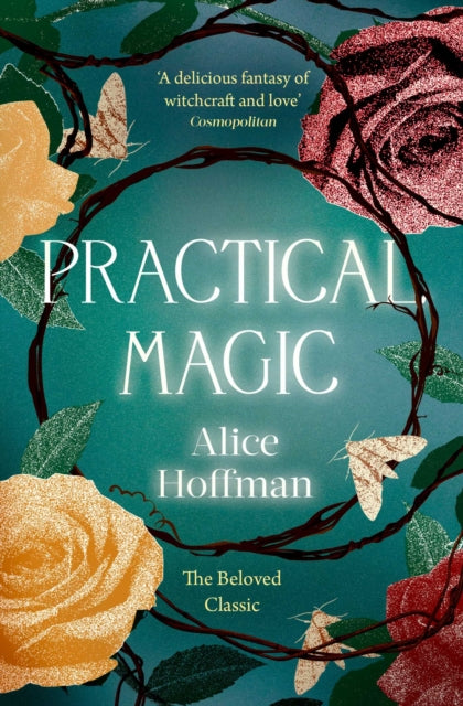 Practical Magic : The bestselling novel that inspired the iconic film about sisterhood, love and magic Volume 3 - 9781398515512