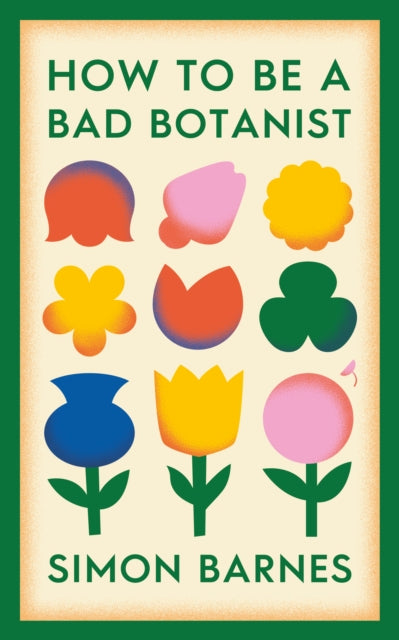 How to be a Bad Botanist - 9781398518919