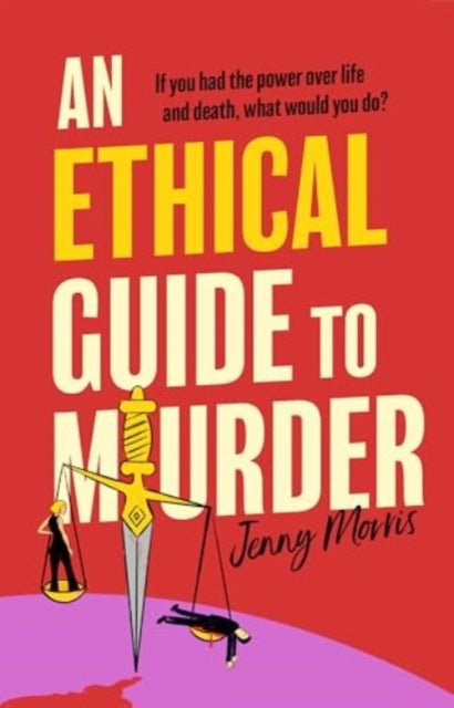 An Ethical Guide To Murder : The darkly twisted debut thriller of the year - 9781398534407