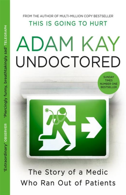 Undoctored : The brand new No 1 Sunday Times bestseller from the author of 'This is Going to Hurt' - 9781398700390