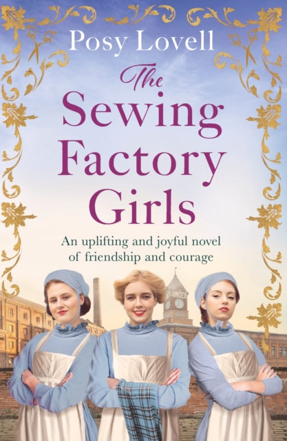 The Sewing Factory Girls : An uplifting and emotional tale of courage and friendship based on real events - 9781398718777