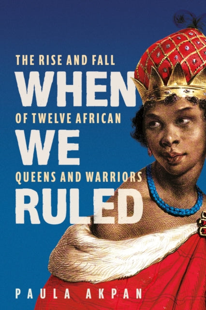 When We Ruled : 'A history the world needs' Bettany Hughes - 9781398719897