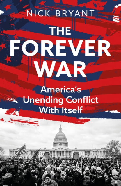 The Forever War : America’s Unending Conflict with Itself – the history behind Trump and JD Vance - 9781399409308