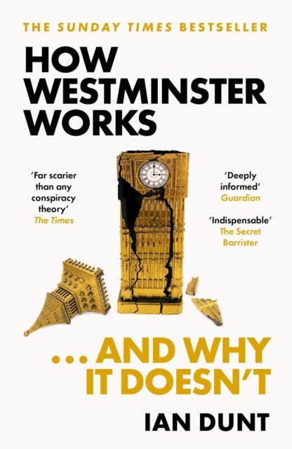 How Westminster Works . . . and Why It Doesn't : The instant Sunday Times bestseller from the ultimate political insider - 9781399602747