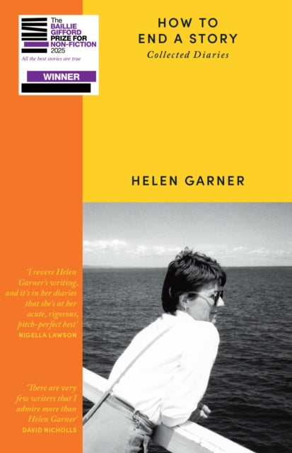 How to End a Story : Collected Diaries - Winner of the Baillie Gifford Prize 2025 - 9781399606745