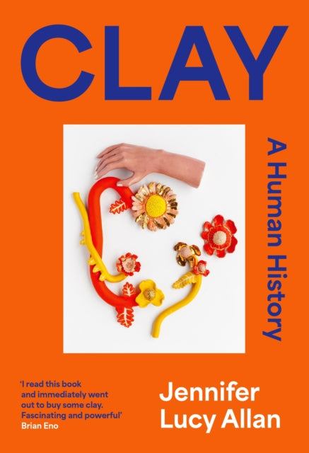 Clay : A Human History - 9781399607643