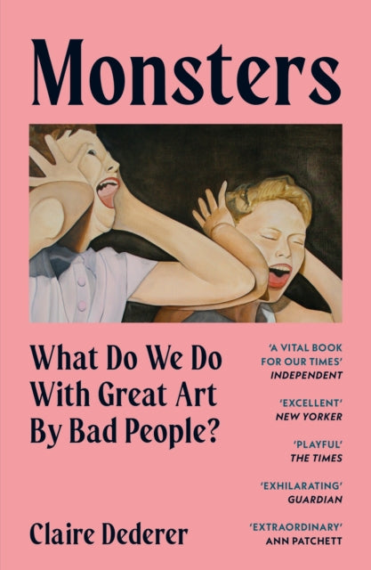 Monsters : What Do We Do with Great Art by Bad People? - 9781399715072