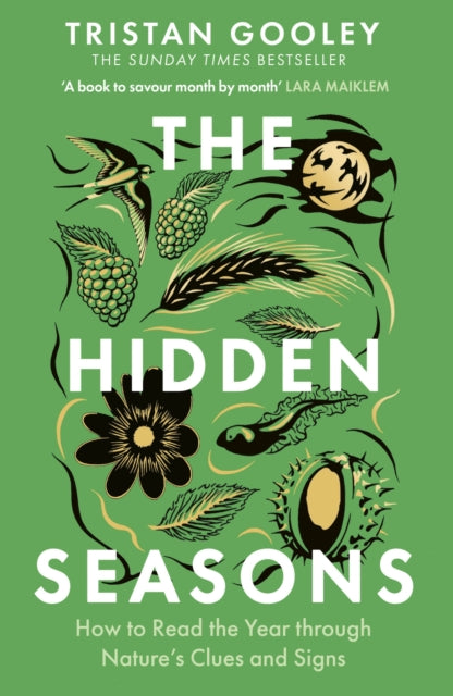 The Hidden Seasons : The ultimate guide to reading the clues and signs of nature's calendar all year round: perfect for all nature lovers - 9781399733557