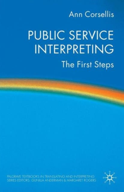 Public Service Interpreting : The First Steps - 9781403937995