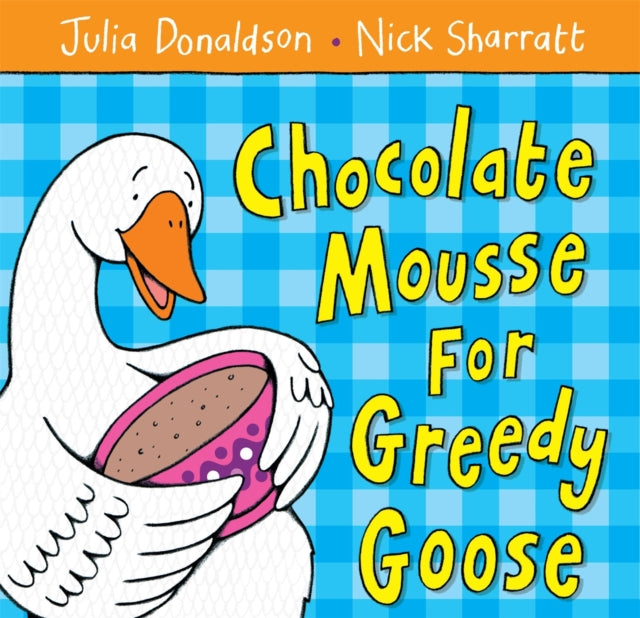 Chocolate Mousse for Greedy Goose - 9781405021906